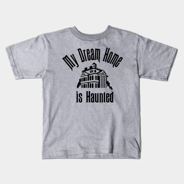 My Dream Home is Haunted Kids T-Shirt by Chip and Company